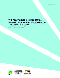 JANUARYTHE POLITICS OF K-12 EDUCATION IN SMALL RURAL SCHOOL DISTRICTS: THE CASE OF IDAHO Samuel R. Sperry • Paul T. Hill