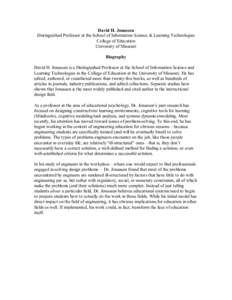 David H. Jonassen  Distinguished Professor at the School of Information Science & Learning Technologies  College of Education  University of Missouri  Biography  David H. Jonassen is a Distingui