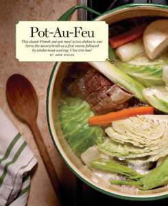 Pot-Au-Feu  This classic French one-pot meal is two dishes in one: Serve the savory broth as a first course followed by tender meat and veg. C’est très bon! By JAMIE SCHLER