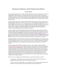 Hexateuch, Tetrateuch, and the Deuteronomic History Dennis Bratcher We are used to hearing the first five books of the Old Testament referred to as the Pentateuch. However, in reading Old Testament theologies or in bibli