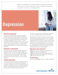 Depression is a treatable illness; it’s not a character flaw or something to be ashamed of. And it’s more common than you might think. The sooner you get help and start treating your depression, the sooner you may st