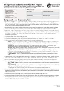 Dangerous Goods Incident/Accident Report  Transport Operations (Road Use ManagementDangerous Goods) Regulation 2008 Transport Infrastructure (Dangerous Goods by Rail) Regulation 2008 This report is to be forwarded to Q