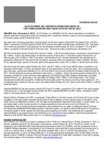 FOR IMMEDIATE RELEASE  ALCO STORES, INC. REPORTS OPERATING RESULTS FOR THIRD QUARTER AND YEAR-TO-DATE FISCAL 2013 ABILENE, Kan. (December 6, [removed]ALCO Stores, Inc. (NASDAQ: ALCS), which specializes in providing a supe