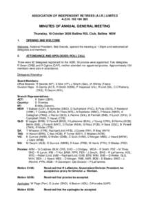 ASSOCIATION OF INDEPENDENT RETIREES (A.I.R.) LIMITED A.C.N[removed]MINUTES OF ANNUAL GENERAL MEETING Thursday, 19 October 2006 Ballina RSL Club, Ballina NSW 1.