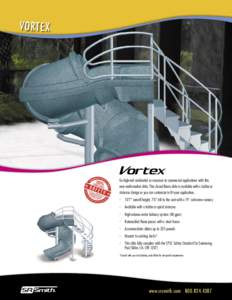 VOR T E X  Go high-end residential or crossover to commercial applications with this new multi-market slide. This closed ﬂume slide is available with a ladder or staircase design so you can customize to ﬁt your appli