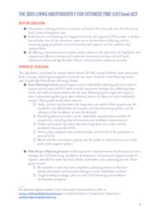 THE 2015 LIVING INDEPENDENTLY FOR EXTENDED TIME (LIFEtime) ACT NEED FOR LEGISLATION: ● One person is turning 65 every 8 seconds, and nearly 70% of people over 65 will need at least 3 years of long-term care. ● Federa