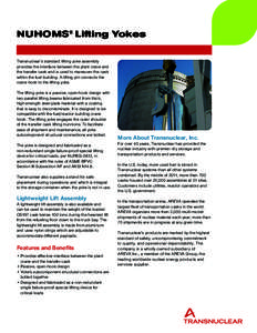 NUHOMS® Lifting Yokes Transnuclear’s standard lifting yoke assembly provides the interface between the plant crane and the transfer cask and is used to maneuver the cask within the fuel building. A lifting pin connect