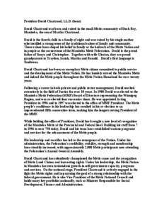 President David Chartrand, LL.D. (hons) David Chartrand was born and raised in the small Métis community of Duck Bay, Manitoba, the son of Martha Chartrand. David is the fourth child in a family of eight and was raised 