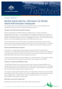Factsheet 7, March[removed]Norfolk Island reforms: information for Norfolk Island Administration employees The Australian Government will amend the Norfolk Island Act[removed]As a result, the Norfolk Island Legislative Assem