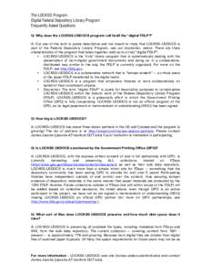 The LOCKSS Program Digital Federal Depository Library Program Frequently Asked Questions Q: Why does the LOCKSS-USDOCS program call itself the “digital FDLP?” A: Our use of this term is purely descriptive and not mea