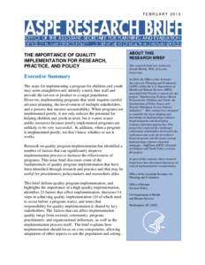 FEBRUARY[removed]THE IMPORTANCE OF QUALITY IMPLEMENTATION FOR RESEARCH, PRACTICE, AND POLICY