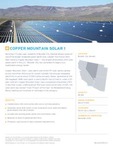 COPPER MOUNTAIN SOLAR 1 More than 70 years ago, residents of Boulder City, Nevada helped construct one of the largest renewable power plants ever created—the Hoover Dam. Now home to Copper Mountain Solar 1 — the larg