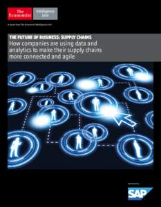 A report from The Economist Intelligence Unit  THE FUTURE OF BUSINESS: SUPPLY CHAINS How companies are using data and analytics to make their supply chains