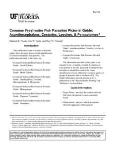 FA-114  Common Freshwater Fish Parasites Pictorial Guide: Acanthocephalans, Cestodes, Leeches, & Pentastomes1 Deborah B. Pouder, Eric W. Curtis, and Roy P.E. Yanong2