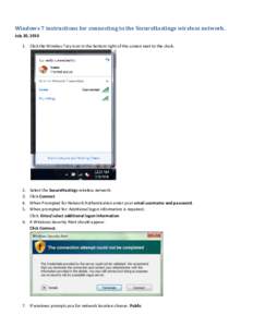Windows 7 instructions for connecting to the SecureHastings wireless network. July 20, [removed]Click the Wireless Tray Icon in the bottom right of the screen next to the clock. 2. 3.