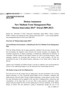 FOR IMMEDIATE RELEASE July 21, 2009 Dentsu Announces New Medium-Term Management Plan “Dentsu Innovation 2013” (Fiscal)