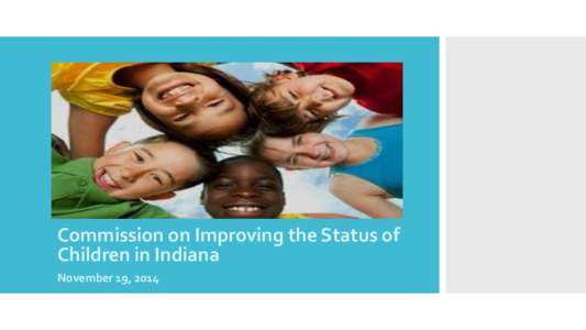 Commission on Improving the Status of Children in Indiana November 19, 2014 Agenda