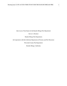 Running head: GATE ACCESS TIME STUDY FOR THE RANCHO MIRAGE FIRE  Gate Access Time Study for the Rancho Mirage Fire Department Steven A. Brooker Rancho Mirage Fire Department In Cooperation with the California Department 