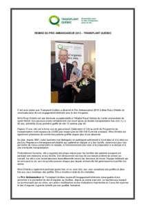 REMISE DU PRIX AMBASSADEUR 2013 – TRANSPLANT QUÉBEC  C’est avec plaisir que Transplant Québec a décerné le Prix Ambassadeur 2013 à Mme Rosa Shields en reconnaissance de son engagement bénévole pour le don d’