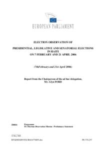 ELECTION OBSERVATION OF PRESIDENTIAL, LEGISLATIVE AND SENATORIAL ELECTIONS IN HAITI ON 7 FEBRUARY AND 21 APRIL[removed]7thFebruary and 21st April 2006)