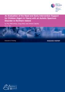 An Evaluation of the Need and Early Intervention Support for Children (Aged 2-4 Years) with an Autistic Spectrum Disorder in Northern Ireland by Roy McConkey, Greg Kelly and Arlene Cassidy No 44, 2007