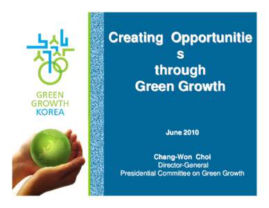 Creating Opportunitie s through Green Growth  June 2010