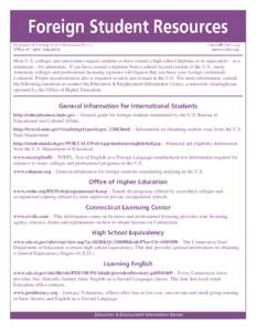 Most U.S. colleges and universities require students to have earned a high school diploma or its equivalent – at a minimum – for admission. If you have earned a diploma from a school located outside of the U.S., many