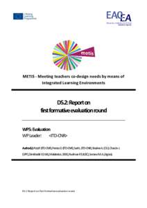 METIS - Meeting teachers co-design needs by means of Integrated Learning Environments D5.2: Report on first formative evaluation round WP5: Evaluation