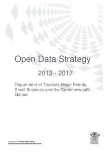 Open Data Strategy[removed]Department of Tourism, Major Events, Small Business and the Commonwealth Games