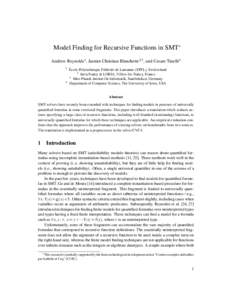 Model Finding for Recursive Functions in SMT∗ Andrew Reynolds1 , Jasmin Christian Blanchette2,3 , and Cesare Tinelli4 1 4