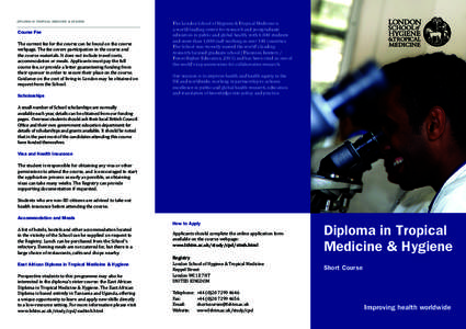 DIPLOMA IN TROPICAL MEDICINE & HYGIENE  Course Fee The current fee for the course can be found on the course webpage. The fee covers participation in the course and the course materials. It does not include travel costs,