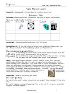 Talk Time Conversation Plan Topic: The Environment Keyword – Environment – the natural world; conditions around you Icebreaker / Mixer Interview 3 people about their environment. Ask them to explain their answers.