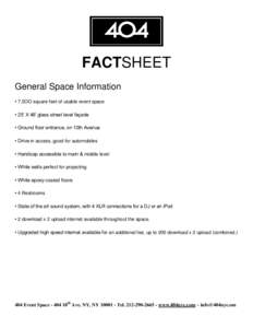 FACTSHEET General Space Information • 7,5OO square feet of usable event space • 25’ X 48’ glass street level façade • Ground floor entrance, on 10th Avenue • Drive-in access, good for automobiles