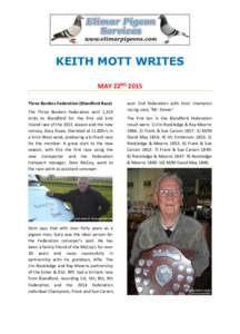 KEITH MOTT WRITES MAY 22ND 2015 Three Borders Federation (Blandford Race) The Three Borders Federation sent 1,314 birds to Blandford for the first old bird inland race of the 2015 season and the new
