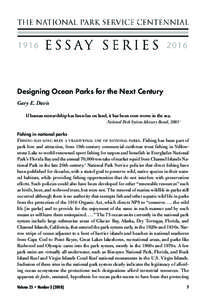 Designing Ocean Parks for the Next Century Gary E. Davis If human stewardship has been lax on land, it has been even worse in the sea. National Park System Advisory Board, 20011 Fishing in national parks