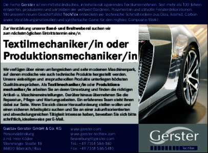 Die Firma Gerster ist ein mittelständisches, international agierendes Textilunternehmen. Seit mehr als 130 Jahren entwerfen, produzieren und vertreiben wir weltweit Gardinen, Posamenten und stilvolle Fensterdekorationen