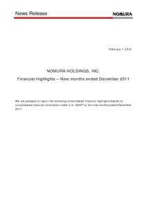 News Release  February 1, 2012 NOMURA HOLDINGS, INC. Financial Highlights – Nine months ended December 2011