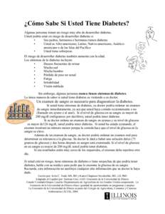 ¿Cómo Sabe Si Usted Tiene Diabetes? Algunas personas tienen un riesgo muy alto de desarrollar diabetes. Usted podría estar en riesgo de desarrollar diabetes si • Sus padres, hermanos o hermanas tienen diabetes •