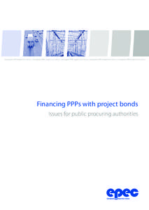 European PPP Exper tise Centre • European PPP Exper tise Centre • European PPP Exper tise Centre • European PPP Exper tise Centre • European PPP Exper tise Centre  Financing PPPs with project bonds Issues for pub