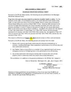 S.O. Order: _885_ AREA CLOSURE for PUBLIC SAFETY OKANOGAN-WENATCHEE NATIONAL FOREST Pursuant to 36 CFR[removed]a) and (b), the following acts are prohibited on the OkanoganWenatchee National Forest: To go into or be upon 