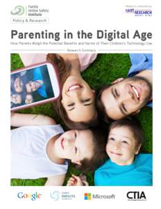 Research conducted by:  Policy & Research Parenting in the Digital Age How Parents Weigh the Potential Benefits and Harms of Their Children’s Technology Use