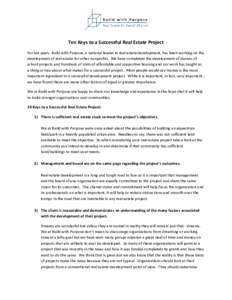 Ten Keys to a Successful Real Estate Project For ten years, Build with Purpose, a national leader in real estate development, has been working on the development of real estate for other nonprofits. We have completed the