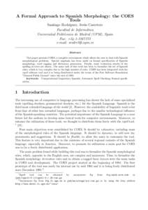 A Formal Approach to Spanish Morphology: the COES Tools Santiago Rodr´ıguez, Jes´ us Carretero Facultad de Inform´atica Universidad Polit´ecnica de Madrid (UPM), Spain