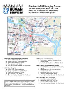 Directions to DHS Donaghey Complex 700 Main Street, Little Rock, AR[removed]story bldg. on SW corner of 7th & Main Streets[removed]www.arkansas.gov/dhs  I-40 E (from Conway/Russellville/Fort Smith)