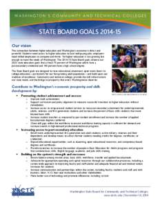 STATE BOARD GOALSOur vision The connection between higher education and Washington’s economy is direct and powerful. Students need access to higher education to land well-paying jobs; employers need skilled em