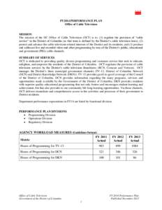 FY2014 PERFORMANCE PLAN Office of Cable Television MISSION The mission of the DC Office of Cable Television (OCT) is to: (1) regulate the provision of “cable service” in the District of Columbia (as that term is defi