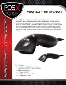 barcode scanner  VLINE BARCODE SCANNER The VLINE LED Barcode Scanner offers class leading performance at an entry level price. With a scanning depth of over 4” and a snappy 200 barcodes per second processing engine, th