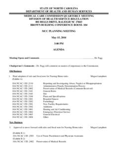 STATE OF NORTH CAROLINA DEPARTMENT OF HEALTH AND HUMAN SERVICES MEDICAL CARE COMMISSION QUARTERLY MEETING DIVISION OF HEALTH SERVICE REGULATION 801 BIGGS DRIVE, RALEIGH NC[removed]BROWN BUILDING CONFERENCE ROOM- 104