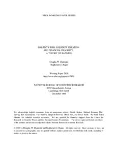 NBER WORKING PAPER SERIES  LIQUIDITY RISK, LIQUIDITY CREATION AND FINANCIAL FRAGILITY: A THEORY OF BANKING