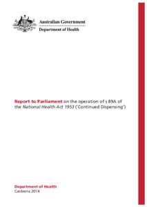 Report to Parliament on the operation of s 89A of the National Health Act 1953 (‘Continued Dispensing’) Department of Health Canberra 2014